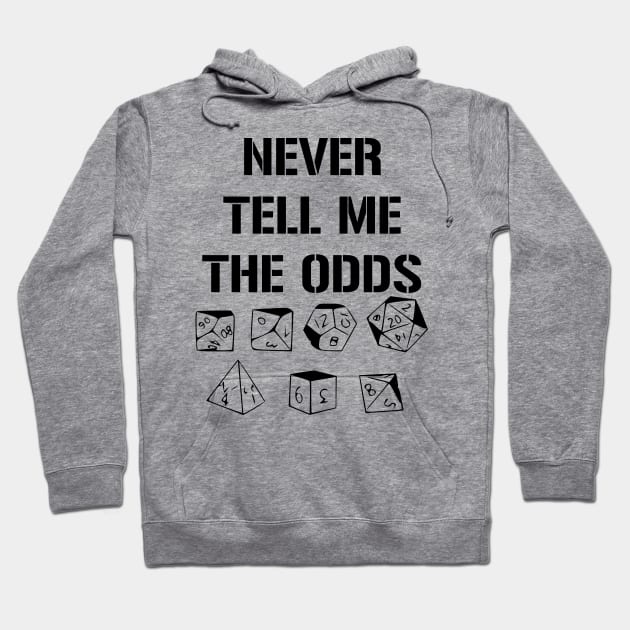 Never Tell Me The Odds D20 RPG Games Dice Meme Hoodie by rayrayray90